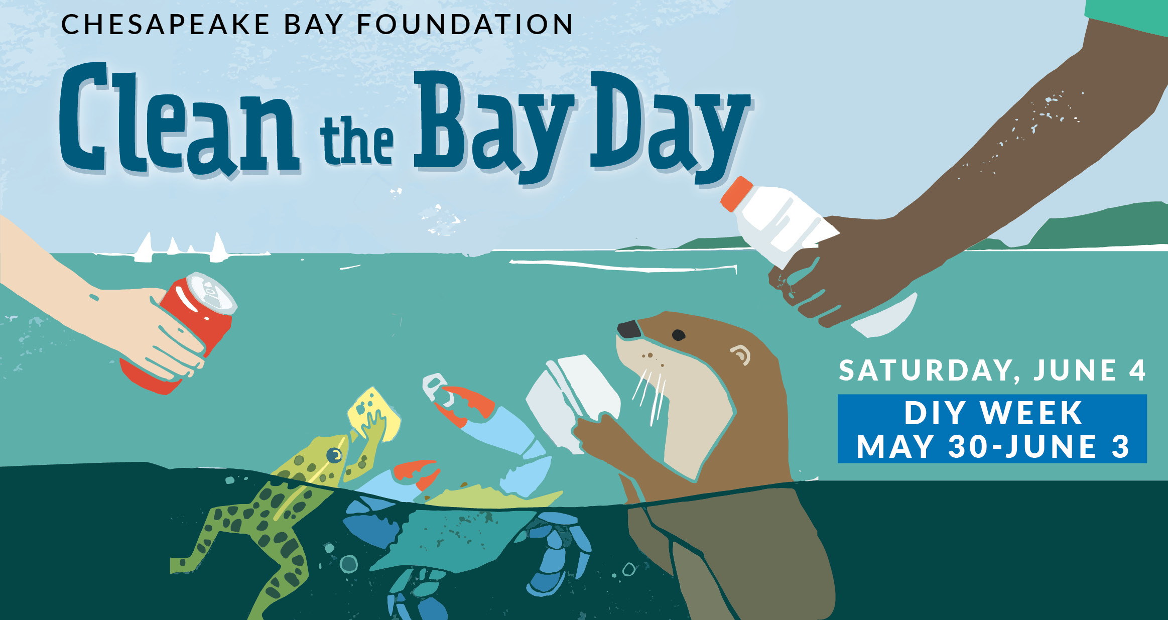 Artwork depicting human hands and a frog, a blue crab, and an otter lifting cans, bottles, and other trash out of the Bay. Chesapeake Bay Foundation Clean the Bay Day Saturday, June 4. DIY Week May 30-June 3.