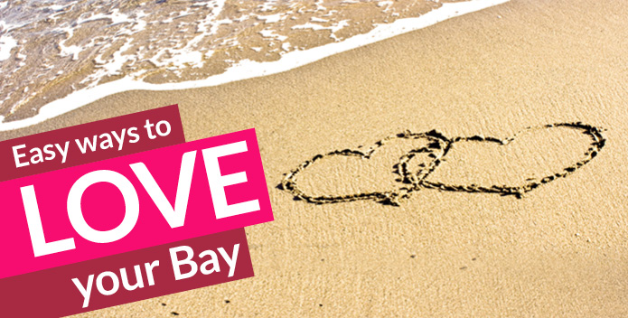 Easy ways to love your Bay